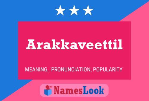 Arakkaveettil Namensposter