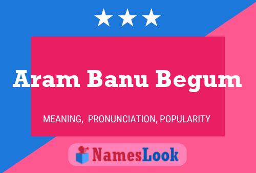 Aram Banu Begum Namensposter