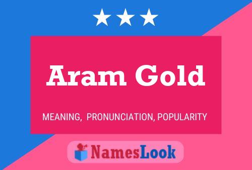 Aram Gold Namensposter