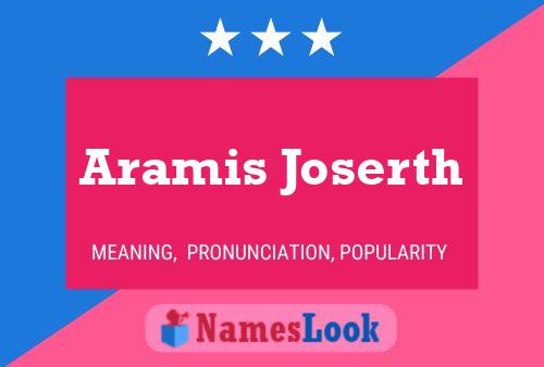 Aramis Joserth Namensposter