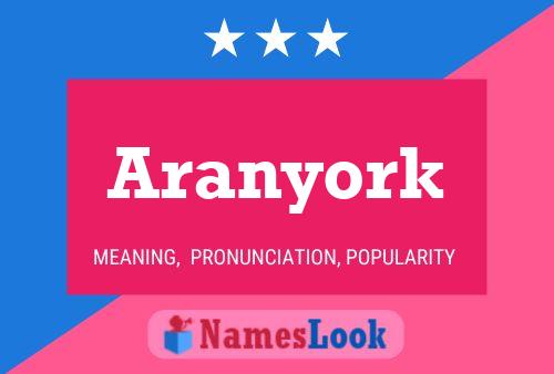 Aranyork Namensposter