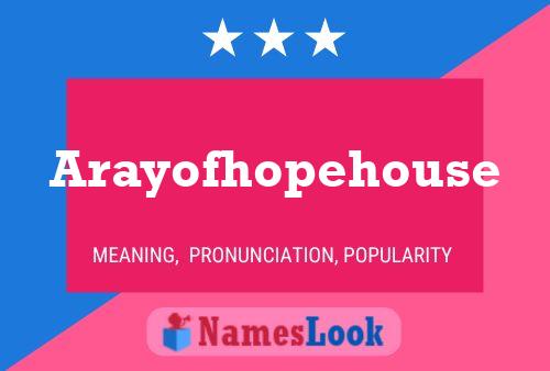 Arayofhopehouse Namensposter