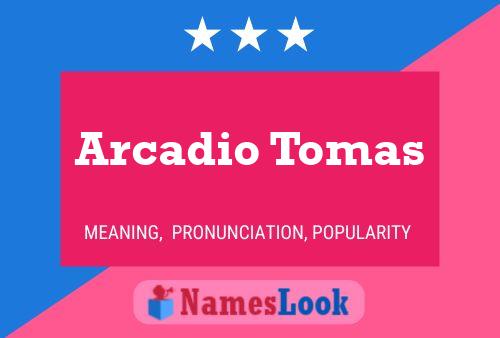 Arcadio Tomas Namensposter