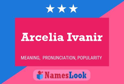 Arcelia Ivanir Namensposter