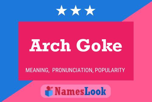 Arch Goke Namensposter