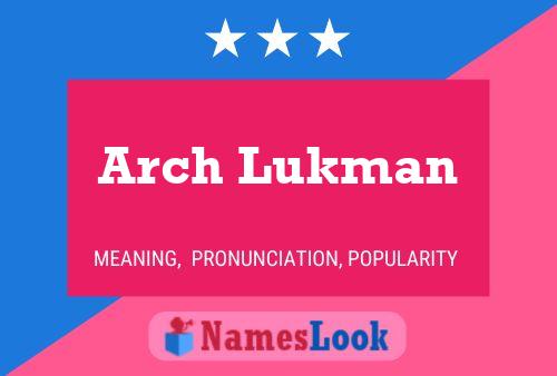 Arch Lukman Namensposter