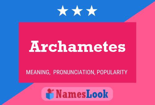 Archametes Namensposter