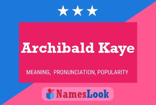 Archibald Kaye Namensposter