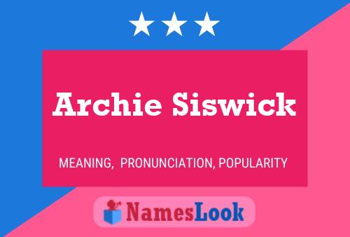 Archie Siswick Namensposter