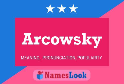 Arcowsky Namensposter