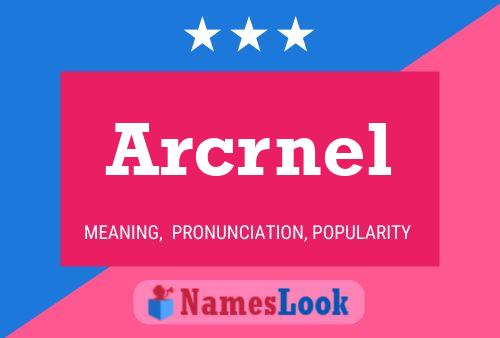 Arcrnel Namensposter