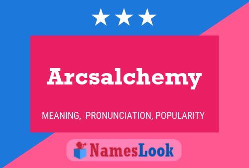 Arcsalchemy Namensposter