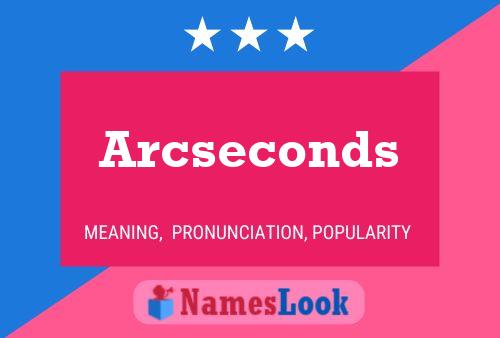 Arcseconds Namensposter