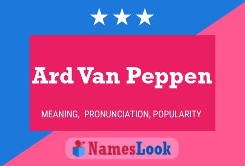 Ard Van Peppen Namensposter