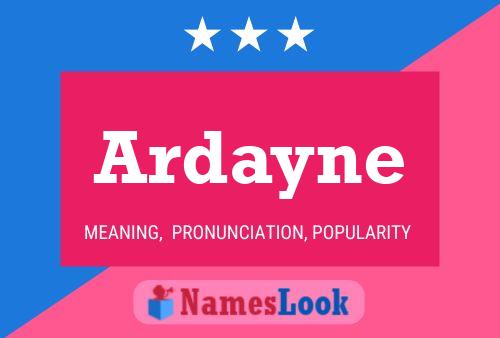 Ardayne Namensposter