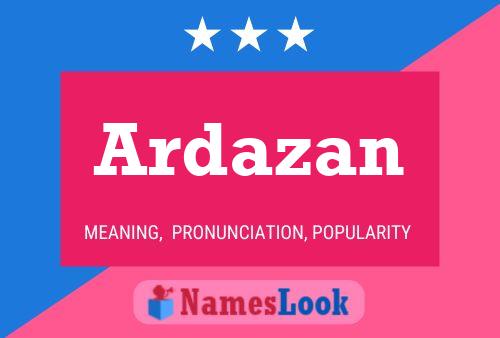 Ardazan Namensposter