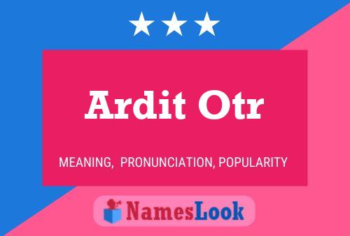 Ardit Otr Namensposter