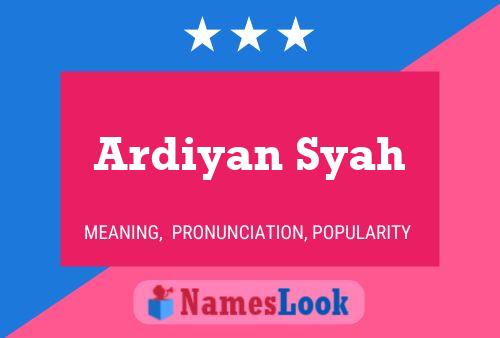 Ardiyan Syah Namensposter