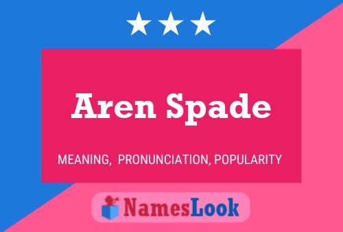 Aren Spade Namensposter