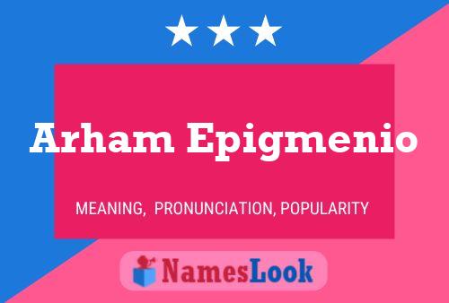 Arham Epigmenio Namensposter