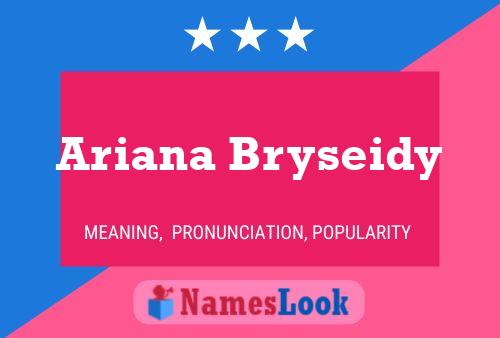 Ariana Bryseidy Namensposter