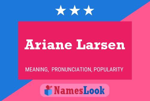 Ariane Larsen Namensposter