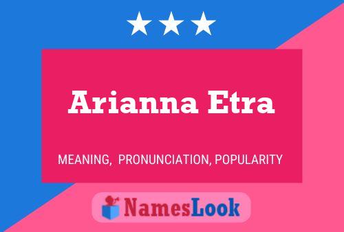 Arianna Etra Namensposter