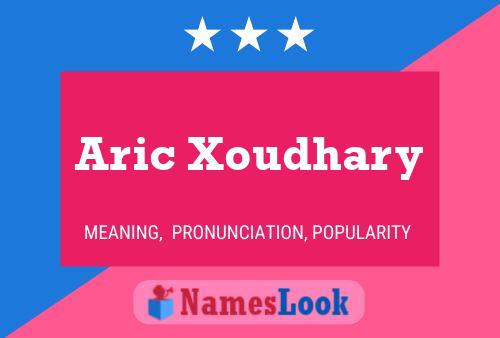 Aric Xoudhary Namensposter