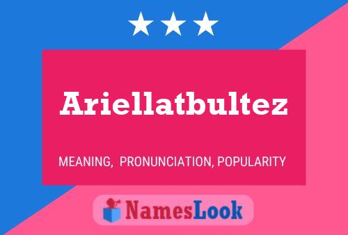 Ariellatbultez Namensposter