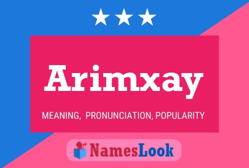 Arimxay Namensposter