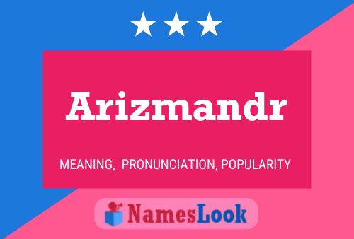 Arizmandr Namensposter