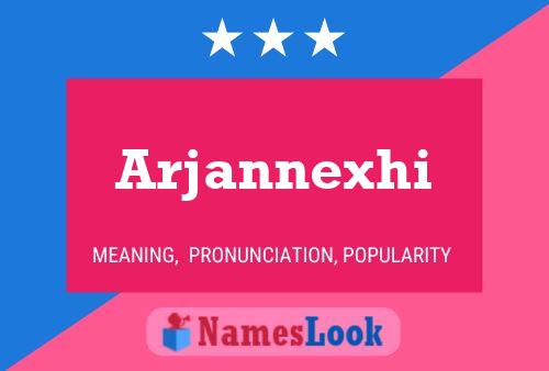 Arjannexhi Namensposter