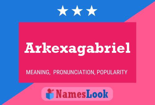 Arkexagabriel Namensposter