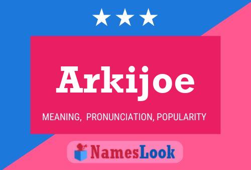 Arkijoe Namensposter