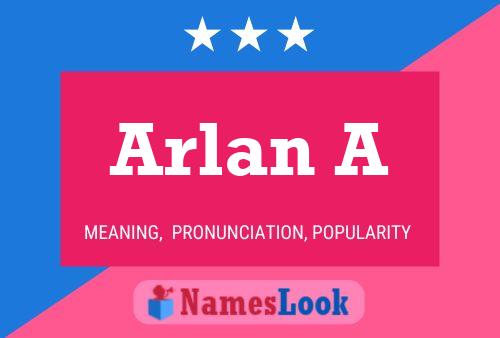 Arlan A Namensposter