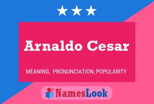 Arnaldo Cesar Namensposter