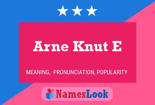 Arne Knut E Namensposter