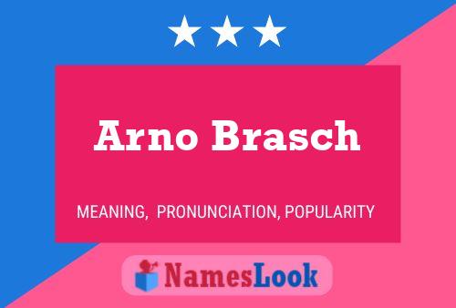 Arno Brasch Namensposter