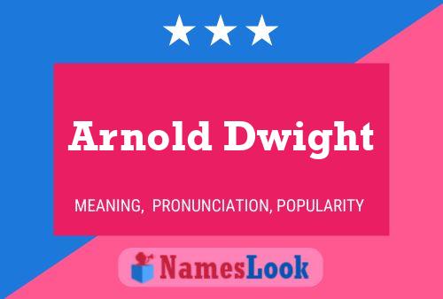 Arnold Dwight Namensposter