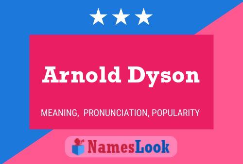 Arnold Dyson Namensposter