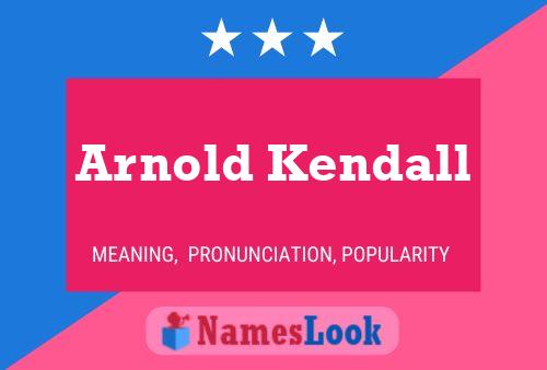 Arnold Kendall Namensposter