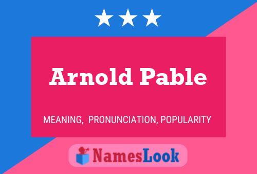 Arnold Pable Namensposter