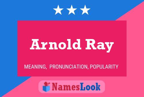 Arnold Ray Namensposter