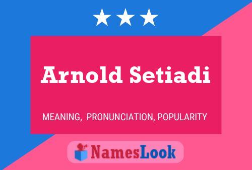 Arnold Setiadi Namensposter