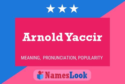 Arnold Yaccir Namensposter