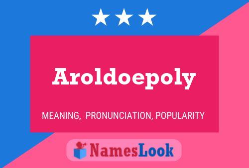 Aroldoepoly Namensposter