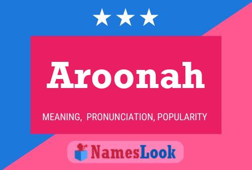 Aroonah Namensposter