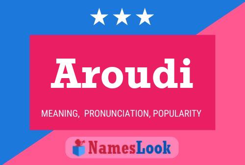 Aroudi Namensposter