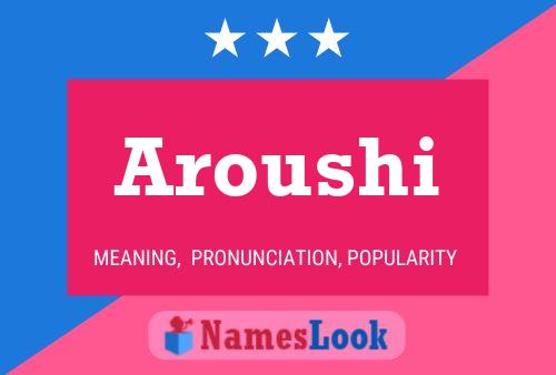 Aroushi Namensposter