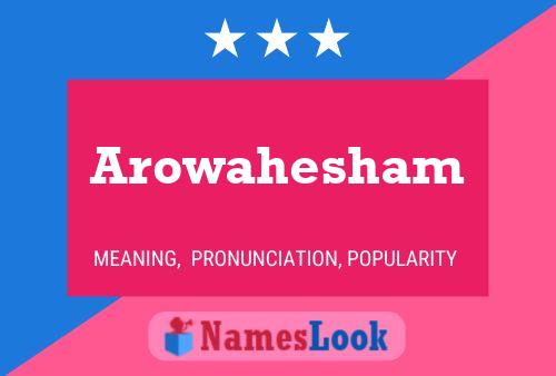 Arowahesham Namensposter